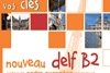 Vos clés pour le nouveau DELF B2