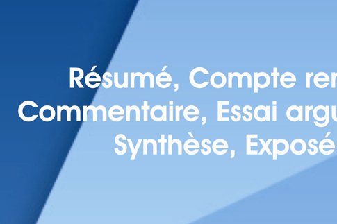Résumé - Compte rendu, Commentaire, Essai argumenté, Synthèse, Exposé
